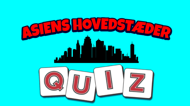 Quiz: Asiens Hovedstæder