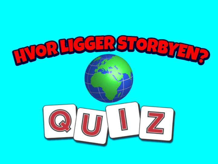 Quiz: I hvilket land ligger storbyen?