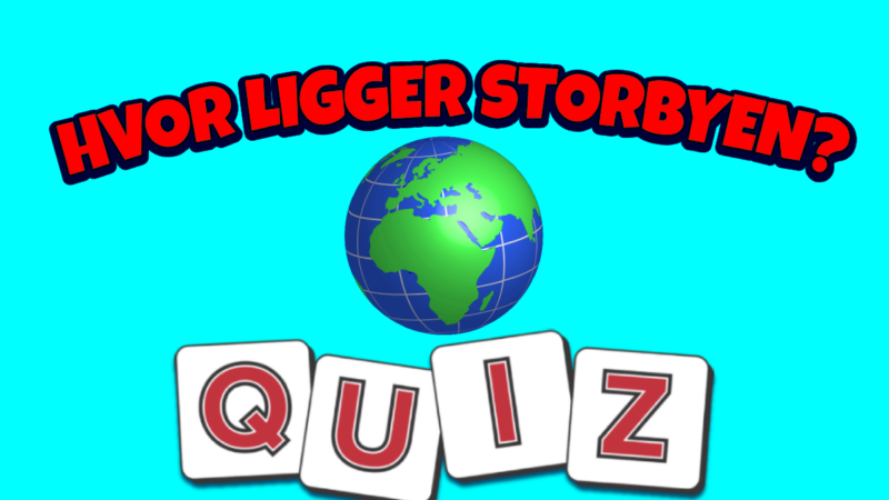 Quiz: I hvilket land ligger storbyen?